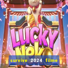 survive 2024 filme completo dublado